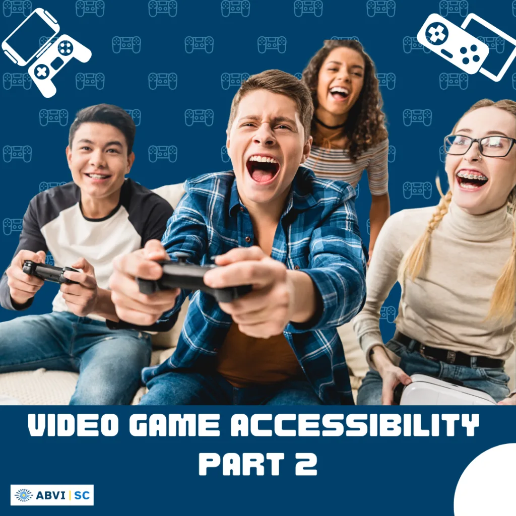 Four teens laugh and shout at a video game as two of the boys hold controllers. Text under photo reads Video Game Accessibility Part 2.