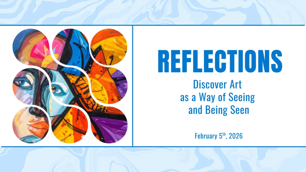 Against a background of blue and white brushstrokes, a collage of bright wavy shapes portray the shape of a woman's face. Text to the right reads Reflections. Discover Art as a way of seeing and being seen. February 5, 2026
