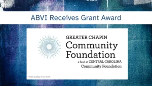 On a blue background, text box reads ABVI receives grant award. The logo for the Greater Chapin Community Foundation of Central Carolina Community Foundation sits below the headline.